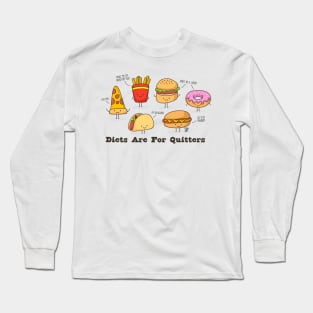 DIETS ARE FOR QUITTERS Long Sleeve T-Shirt